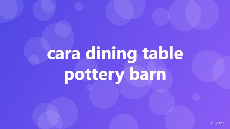 cara dining table pottery barn