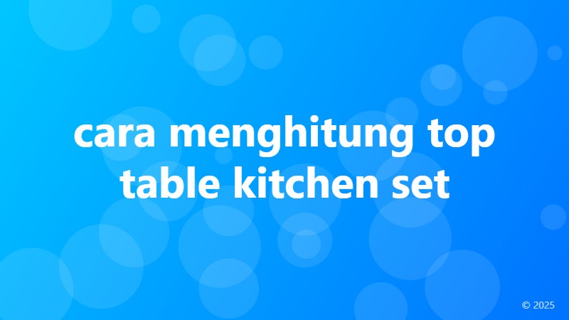 cara menghitung top table kitchen set