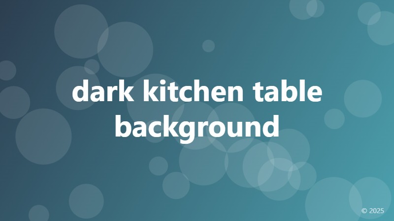 dark kitchen table background