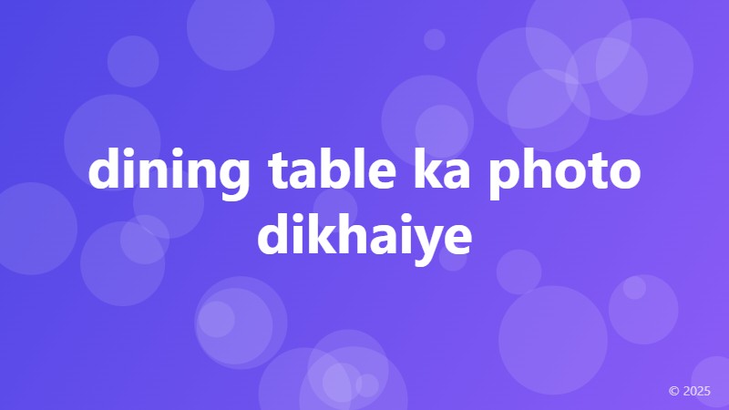 dining table ka photo dikhaiye