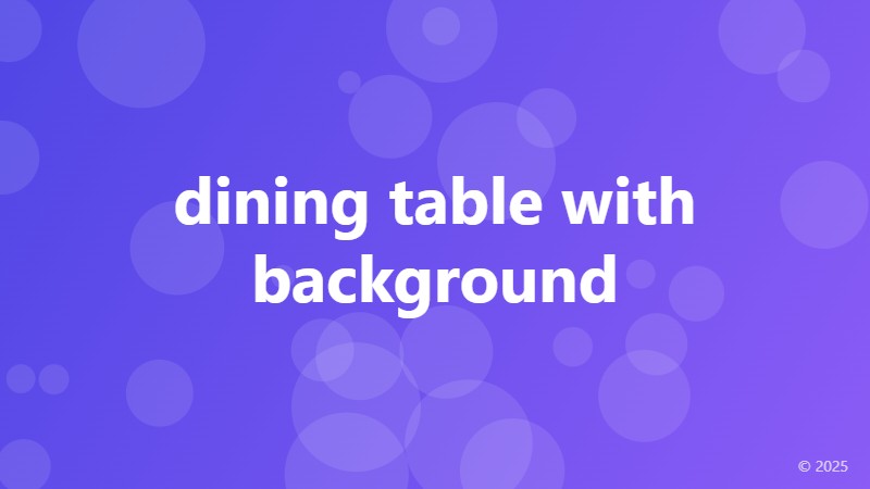 dining table with background