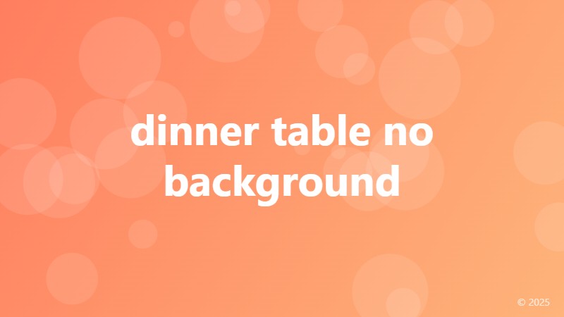 dinner table no background
