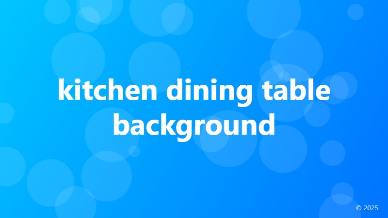 kitchen dining table background