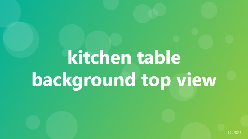 kitchen table background top view