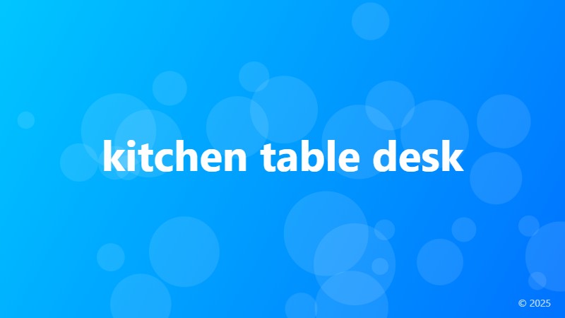 kitchen table desk