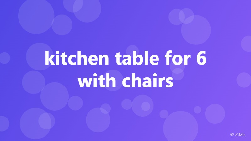 kitchen table for 6 with chairs