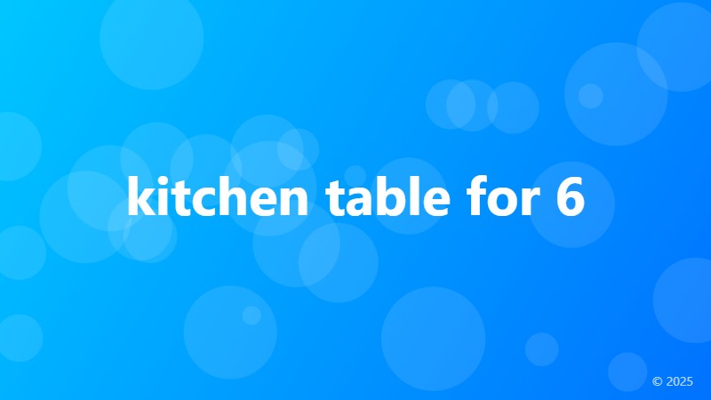 kitchen table for 6