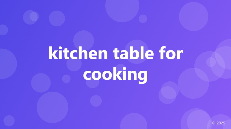 kitchen table for cooking