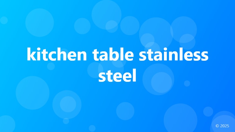 kitchen table stainless steel
